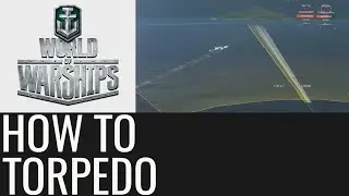 World of Warships: How to Torpdeo