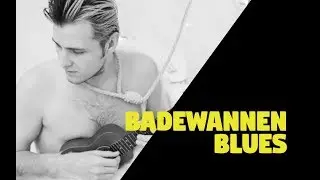 BADEWANNEN-BLUES (Musikvideo) - CHEVAPCICI