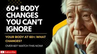 What Happens to the Body After 60? | Old Age Things