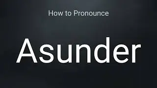 How to Pronounce Asunder