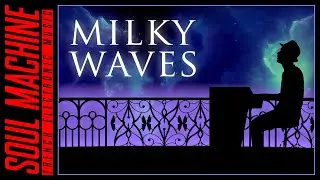 Soul Machine - Milky Waves