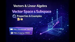 Vector Space & Subspace Explained: Properties & Examples | Vectors & Linear Algebra | L.02