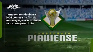 Campeonato Piauiense 2026 come&ccedil;a no fim de semana; veja os oito clubes na disputa pelo t&iacute;tulo