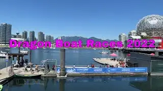 Dragon Boat Races 2022, Vancouver BC, Canada