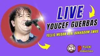 YOUCEF GUERAS - LIVE - YELLIS MEDAN NEKI DAKHADAM SWAS