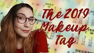 The 2019 Makeup Tag!