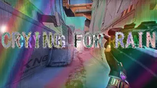 Crying for Rain - Valorant Edit