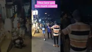 Tito's lane goa too much crowed #goa2024 #goa #titoslane