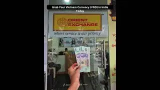 Grab Your Vietnam Currency (VND) in India with Orient Exchange Today!