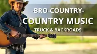 BRO-COUNTRY MUSIC | Truck & Backroads