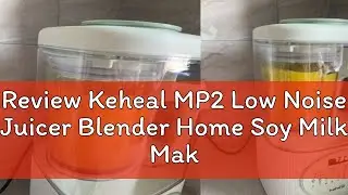 Review Keheal MP2 Low Noise Juicer Blender Home Soy Milk Maker Automatic Heating High Temperature D