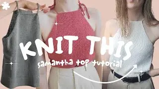 How To Knit A Halterneck Summer Top - Samantha Top by Caffeinated Granny Tutorial