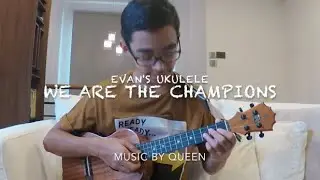 Evan's Ukulele-We Are The Champions by Queen