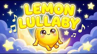 Lemon Lullaby 🍋🌙 | Bedtime Song for Babies, Toddlers & Kids
