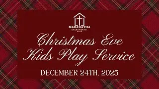 December 24th 2025 PM Christmas Eve Kids Play