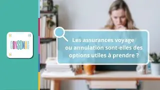 Les assurances voyage ou annulation sont-elles des options utiles &agrave; prendre ?
