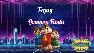 Teejay - Gvnman Fiesta (Chipmunks Version)