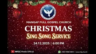 MFGC Christmas Sing Song Service. 24 Dec 2024