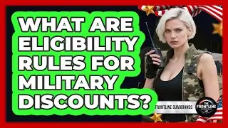 What Are Eligibility Rules For Military Discounts?