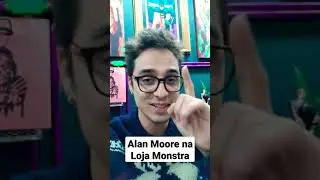 TRADUZINDO ALAN MOORE PRA LOJA MONSTRA
