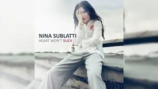 Nina Sublatti - Heart Won't Suck It (Audio)