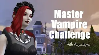 Master Vampire Challenge: Part 4