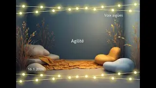 AGILITE de FOLIE pour VOIX AIGÜES MAINTENANT