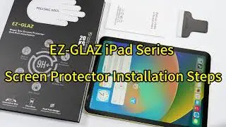 EZ-GLAZ iPad Series Screen Protector Installation Steps