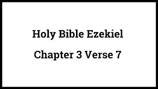 Holy Bible Ezekiel 3:7