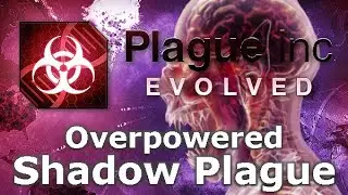 Plague Inc: Custom Scenarios - Overpowered Shadow Plague