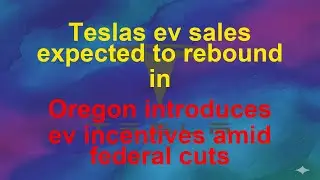 Tesla Today  - Teslas ev sales expected to rebound in - Oregon introduces ev incentives amid fe&hellip;