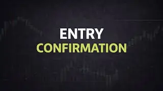 ENTRY CONFIRMATION | WHEN I ACTUALLY ENTER A TRADE