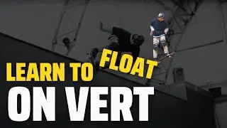 Float into your Grinds for Instant Improvement on Vert