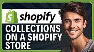 What are Collections on a Shopify Store in 2026