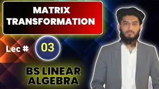 Matrix Transformation | Bs Linear Algebra | by Engineer Arif