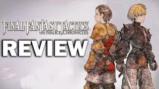 Final Fantasy Tactics - The Ivalice Chronicles Review : The Final Verdict