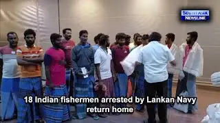18 Indian fishermen arrested by Lankan Navy return home