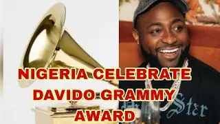 NIGERIA CELEBRATE DAVIDO FOR THE GRAMMY AWARD 