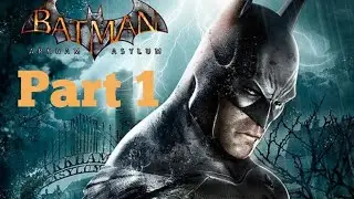 Batman Return to Arkham Asylum  Part 1: No Bat Nipples