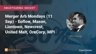 Merger Arb Mondays (11 Sep) - Eoflow, Mason, Liontown, Newcrest, United Malt, OreCorp, MPI