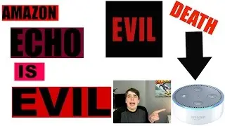 Amazon Echo Dot ( Is Evil ) WE ARE TAKEING HER BACK