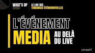 L’Événement Média : prolonger son impact et générer du contenu | Stratégies 2025