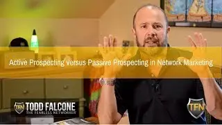 Active Prospecting versus Passive Prospecting in Network Marketing