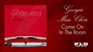 The Georgia Mass Choir - Come On In The Room