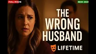 The Wrong Husband #YouTubeCinema #LifetimeMovie  #ThrillerDrama #FullMovie