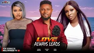LOVE ALWAYS LEADS |MAURICE SAM, SONIA UCHE, SARIAN MARTIN| Full Nigerian Movie 2025