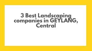 3 Best Landscaping companies in GEYLANG, Central | Garden maintenance firms
