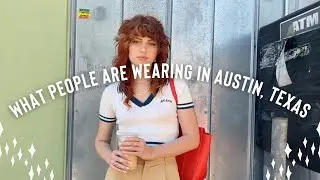 What People Are Wearing In Austin, Texas // Episode One