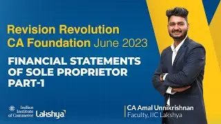 Lakshya IIC | CA Found June23 Exam Revision Revolution -Financial Statements of Sole Proprietor P-1