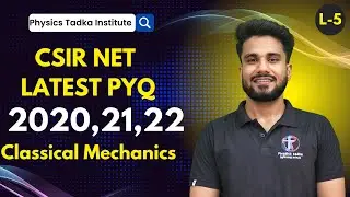 Csir net pyqs 2020,2021,2022 | New Pyqs Series Lec 05 | Classical Mechanics Latest Pyq